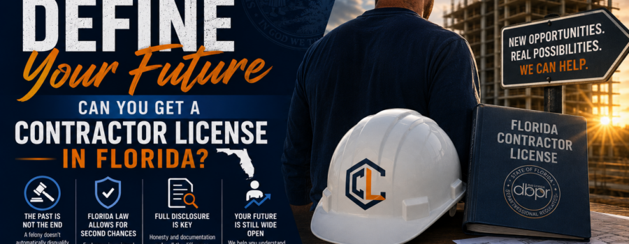 A Felony Doesn’t Have to Define Your Future: Can You Get a Contractor License in Florida?